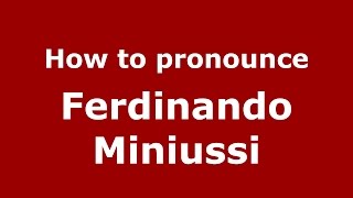 How to pronounce Ferdinando Miniussi