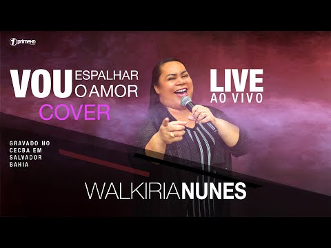 Walkiria Nunes Clamor da Meia Noite Live  Vou Espalhar o Amor ( COVER)
