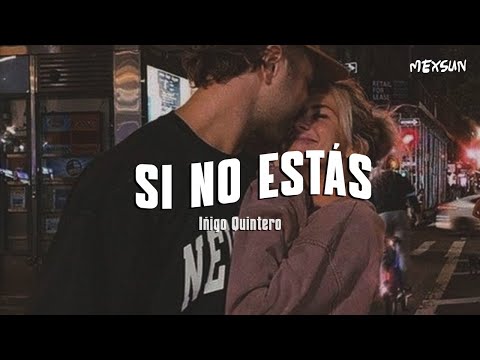 cien complejos sin sentido //iñigo quintero - Si No Estás (Letra)