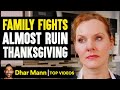 Family Fights Almost Ruin Thanksgiving Dhar Mann