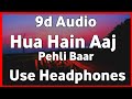 Hua Hain Aaj Pehli Baar 8d Song Sanam Re Pulkit Samrat Urvashi Rautela Divya Khosla