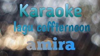 Download lagu karaoke coffternoon amira mp3 Download lagu karaoke coffternoon amira mp3