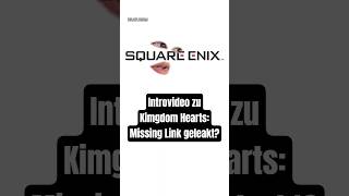 Intro zu Kingdom Hearts: Missing Link geleakt?