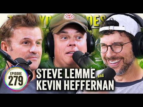 Kevin Heffernan & Steve Lemme 2.0 (Rick + Steve get in a fight) on TYSO - #279