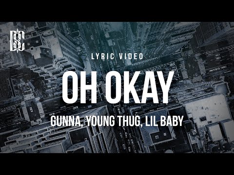 Gunna (feat. Young Thug & Lil Baby) - Oh Okay | Lyrics