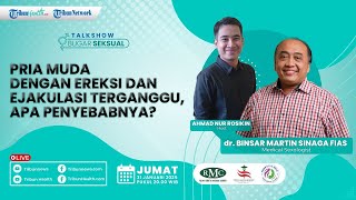 BUGAR SEKSUAL: Pria Muda dengan Ereksi dan Ejakulasi Terganggu, Apa Penyebabnya?