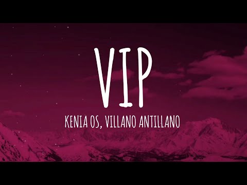 Kenia OS, Villano Antillano - VIP (Letra/Lyrics)
