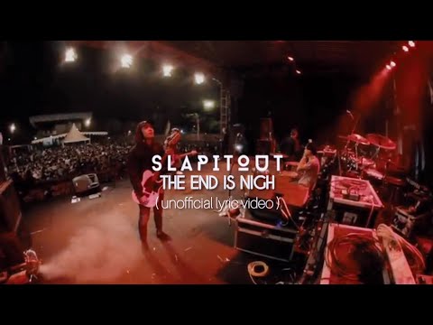SLAPITOUT - THE END IS NIGH ( Unofficial Lyric Video )