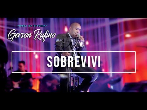 Gerson Rufino - Sobrevivi - DVD HORA DA VITÓRIA - Vídeo Oficial - #videosyoutube