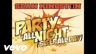 Sean Kingston - Party All Night (Sleep All Day) (Pseudo Video Version)