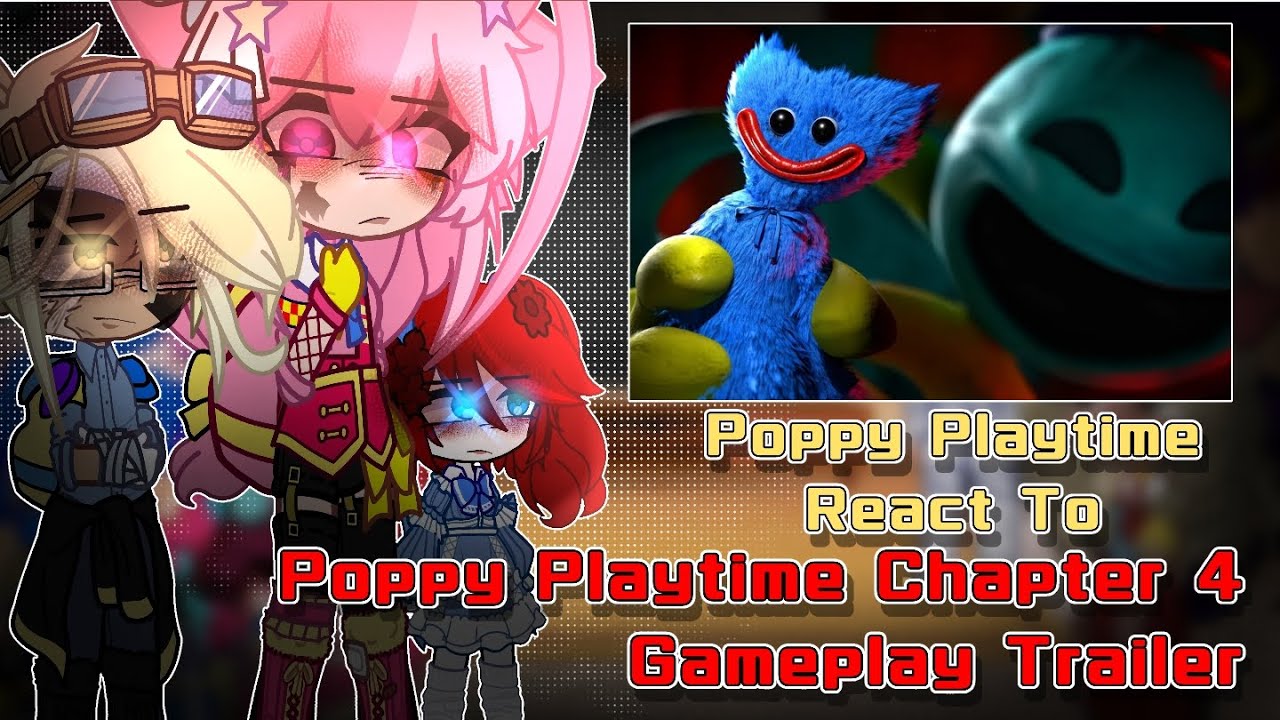Poppy Playtime React To Chapter 4 GAMEPLAY TRAILER || Gacha Reaction || The Life Of Cally