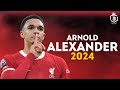 Trent Alexander-Arnold 2024 ● Incredible Skills, Passes & Goals | HD