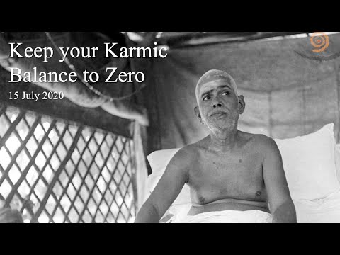 57. BHAGAVAN RAMANA SATSANG - KEEP YOUR KARMIC BALANCE TO ZERO