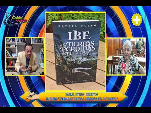 Rafael Otero - Escritor: Ibe en las Tierras Perdidas del Putumayo es un libro que todo Loretano.