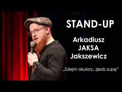 Arkadiusz Jaksa Jakszewicz - Zdejm okulary, zjedz zupę | Stand-up | 2019