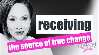 Receiving. The source of true change!  Sn 4 Ep 37