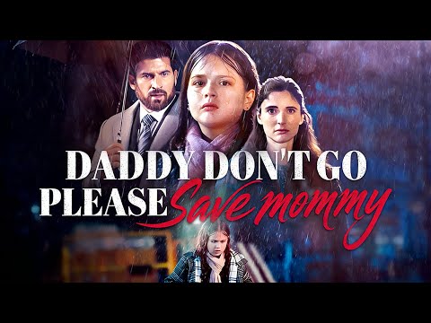 [FULL] ❤️💥Daddy, Don’t Go — Save Mommy