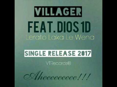 Villager ft. Dios 1D - Lerato laka le wena (original) 2k17