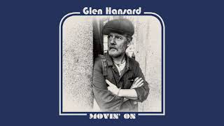 Glen Hansard - &quot;Movin&#39; On&quot; (Full Album Stream)