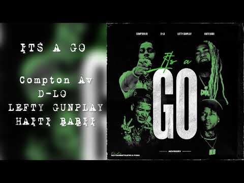 Compton Av D-Lo Lefty Gunplay Haiti Babii - It's A Go