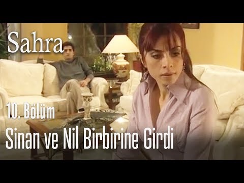 Sinan ve Nil birbirine girdi - Sahra 10. Bölüm