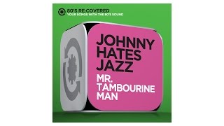 Mr. Tambourine Man - Originally by Bob Dylan - Johnny Hates Jazz -  80´s Re:Covered
