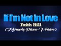 IF I'M NOT IN LOVE - Faith Hill (KARAOKE PIANO VERSION)