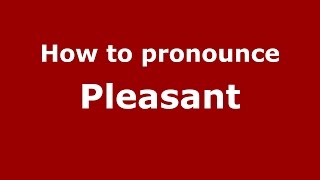 How to pronounce Pleasant