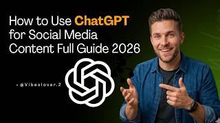 How to Use ChatGPT for Social Media Content Full Guide 2026