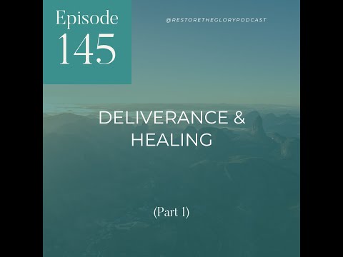 Deliverance and Healing (Part 1)