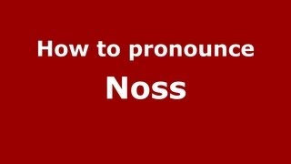How to pronounce Noss