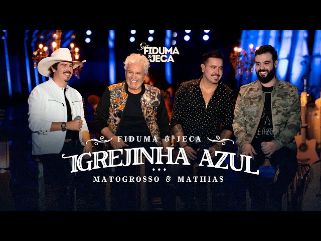 Download Fiduma e Jeca – Igrejinha Azul (Part. Matogrosso e Mathias)