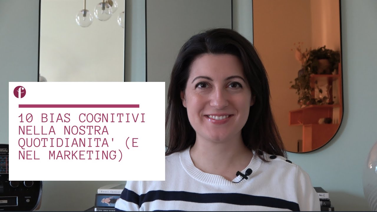 10 Bias cognitivi che incontriamo nella nostra quotidianità (e nel marketing)