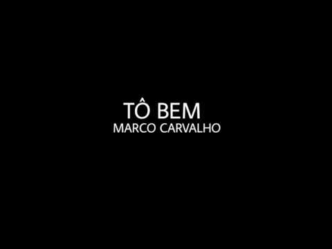 Tô Bem - Marco Carvalho