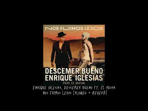 Enrique Iglesias, Descemer Bueno Ft. El Micha - Nos Fuimos Lejos [Slowed + Reverb]