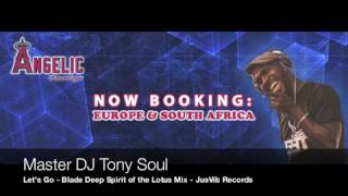 MASTER DJ TONY SOUL -    LET'S GO - BLADE DEEP SPIRIT OF THE LOTUS MIX