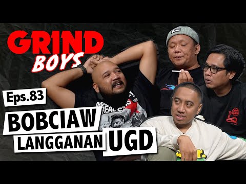 Grind Boys Eps. 83 - Bobciaw Langganan UGD