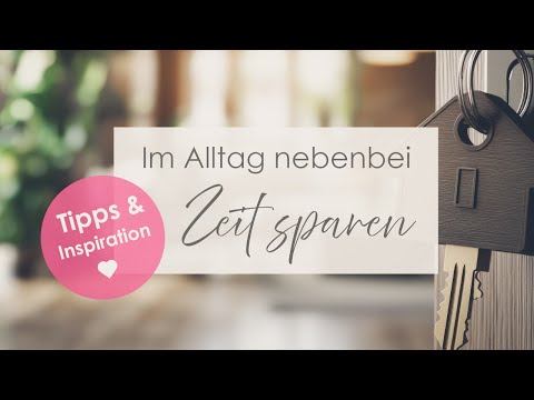 Zeit sparen im Alltag 🌿 Praktische Tipps & Inspirationen