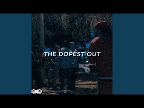 The Dopest Out