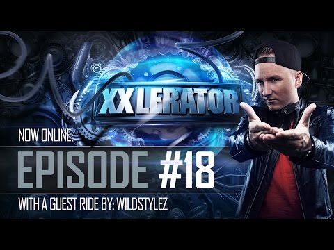 Villain presents XXlerator - Episode #18 (GUEST RIDE: WILDSTYLEZ)