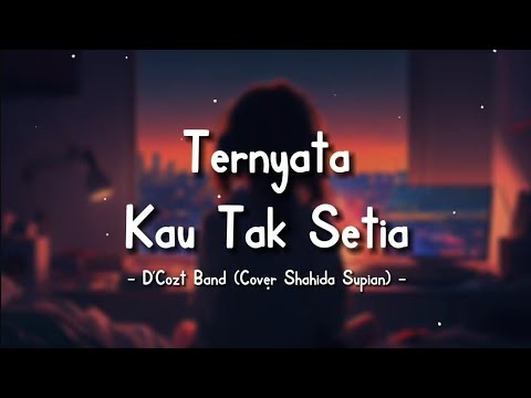 D'Cozt Band - Ternyata Kau Tak Setia (Lyrics Video) || Cover Shahida Supian || Speed Up Version!