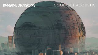 Imagine Dragons - Cool Out (Acoustic)