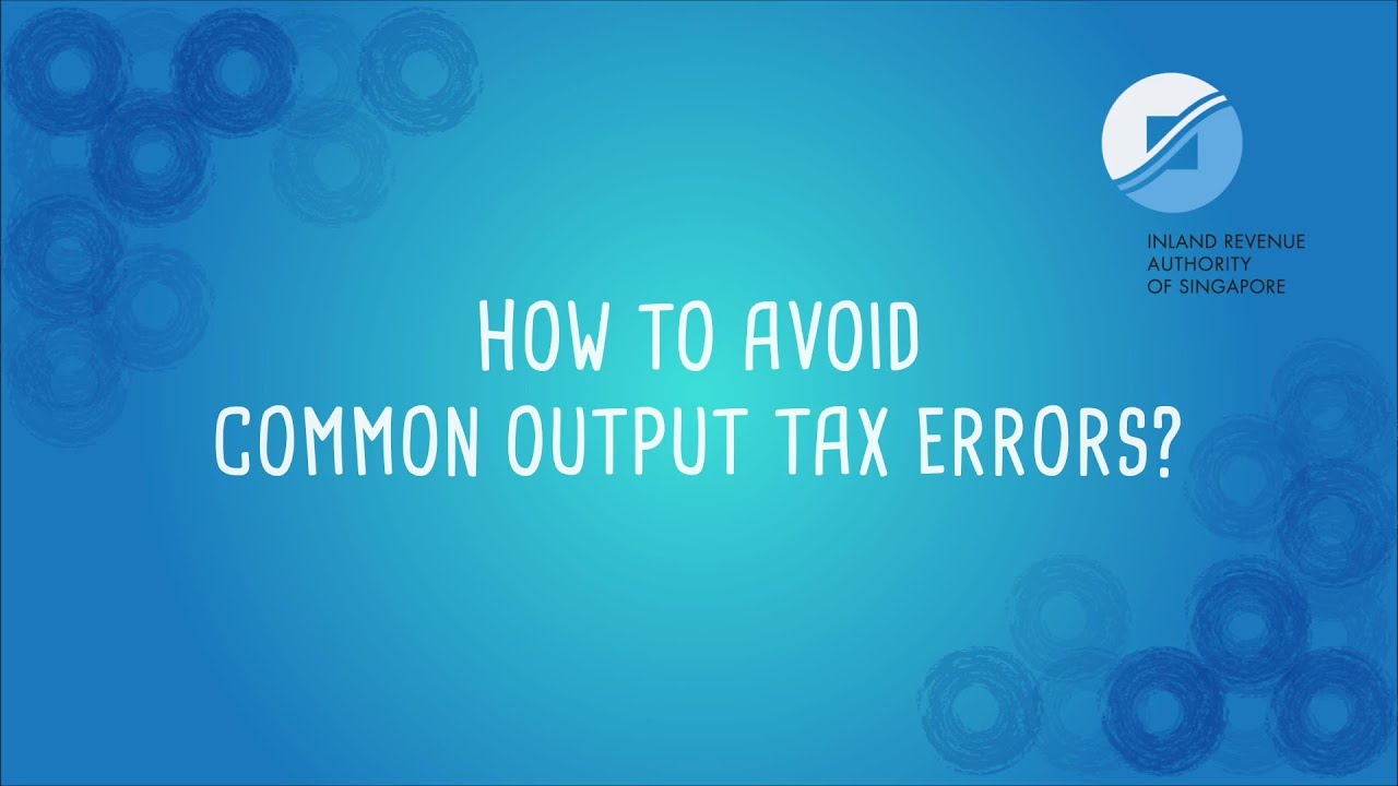 IRAS - Common GST Errors on Output Tax (Full)
