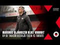 ? "?? ?????? ?? ??? ???? ?????????? ?????" | Marinus Dijkhuizen over thuiswedstrijd tegen FC Twente