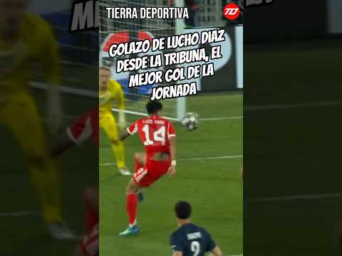 Así fue el Golazo de Lucho Diaz al Psg desde la tribuna, el mejor gol de la jornada