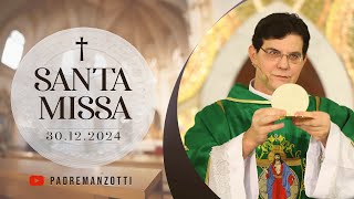 SANTA MISSA AO VIVO | 30/12/2024 | @PadreManzottiOficial