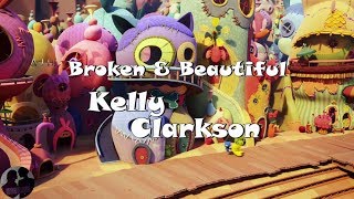 Kelly Clarkson - Broken &amp; Beautiful (From UglyDolls)