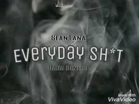 SeanTana - EveryDay Shit (Ft. Dada Dinero)