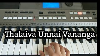 Thalaiva Unai Vananga - Keyboard Notes