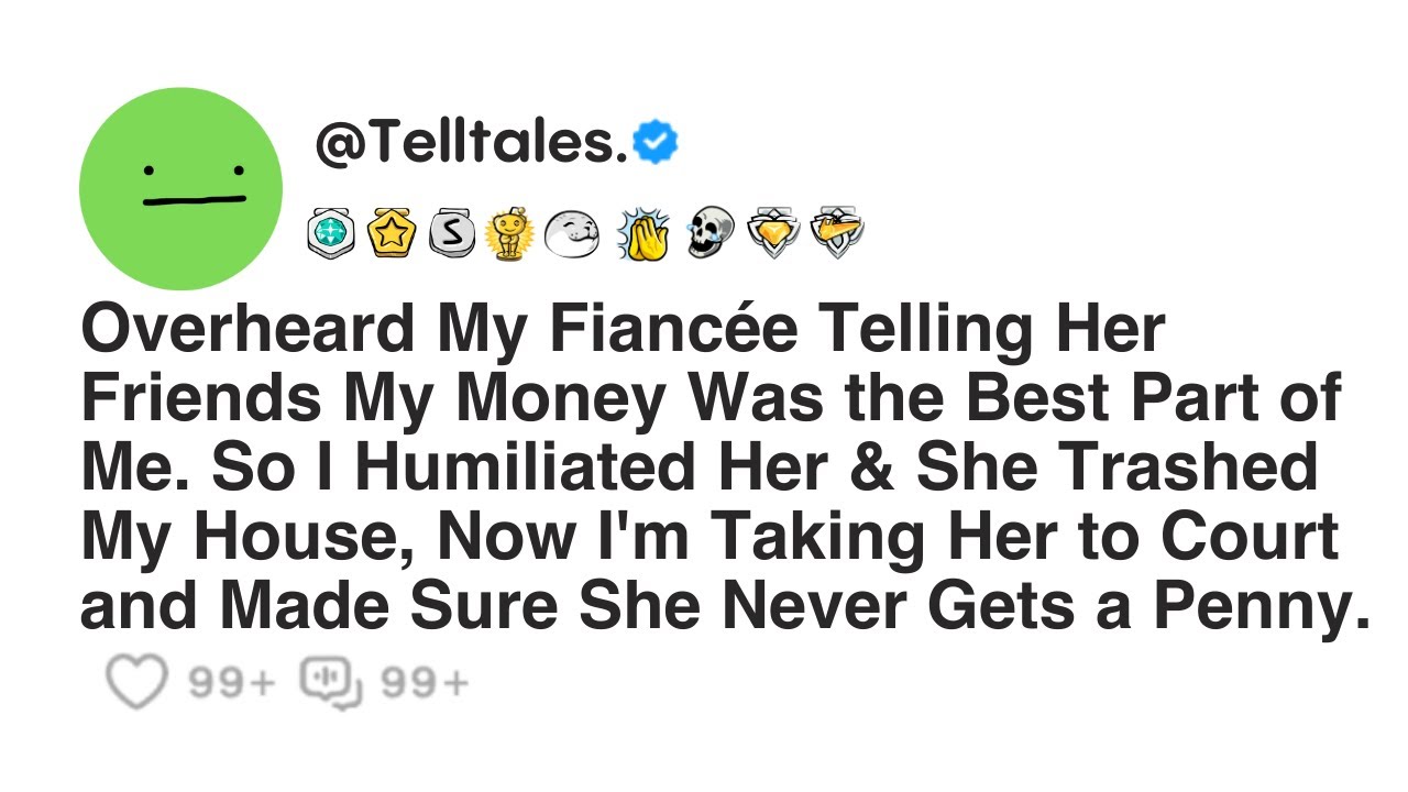 Overheard My Fiancée Telling Her Friends My Money Was the Best Part of Me. So I Humiliated Her &...